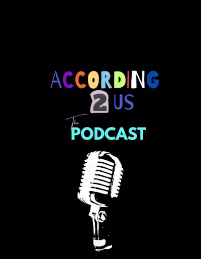 According 2 Us the Podcast