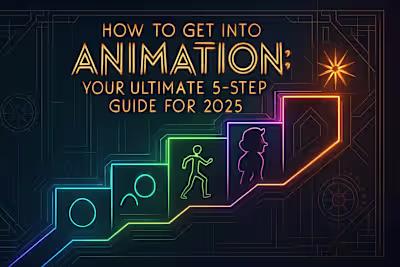 How to Get Into Animation: Your Ultimate 5-Step Guide for 2025