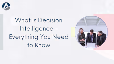 What is Decision Intelligence - Everything You Need to Know