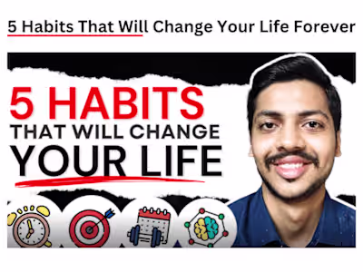 5 Habits That Will Change Your Life Forever