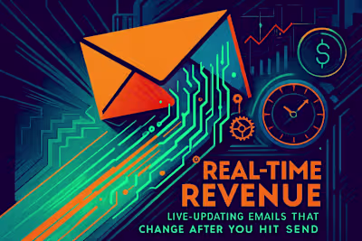 Real-Time Revenue: Live-Updating Emails That Change After You Hit Send