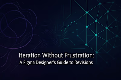 Iteration Without Frustration: A Figma Designer's Guide to Revisions