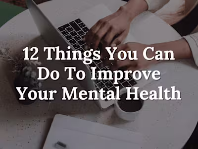 12 Things You Can Do To Improve Your Mental Health 