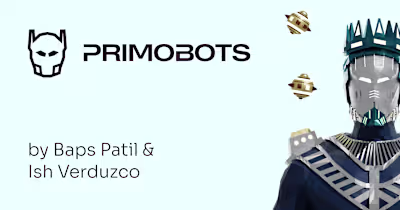 Primobots • An NFT startup by Bapusaheb Patil & Ish Verduzco