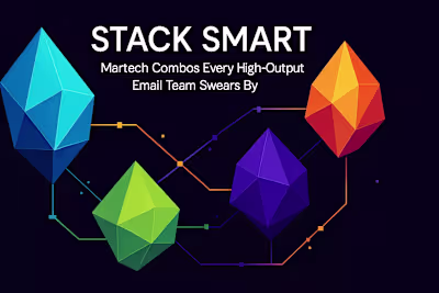 Stack Smart: Martech Combos Every High-Output Email Team Swears By