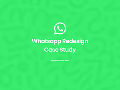 Whatsapp Redesign Case Study