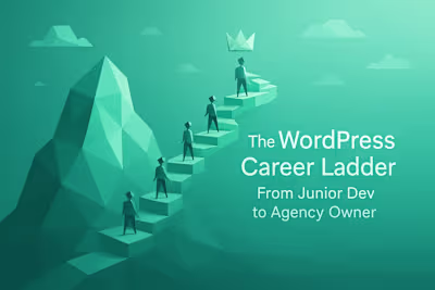 The WordPress Career Ladder: From Junior Dev to Agency Owner
