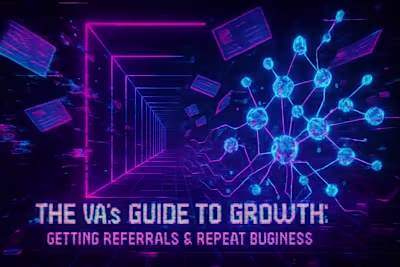 The VA's Guide to Growth: Getting Referrals & Repeat Business