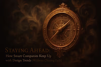 Staying Ahead: How Smart Companies Keep Up with Design Trends (Without Chasing Fads)