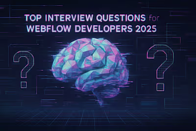 Top Interview Questions for Webflow Developers (Technical & Behavioral) in 2025
