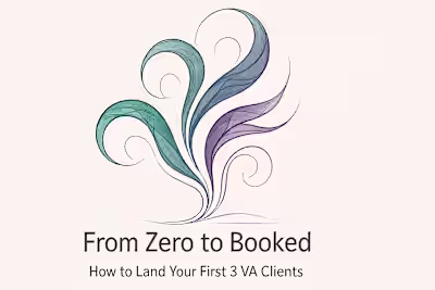 From Zero to Booked: How to Land Your First 3 VA Clients