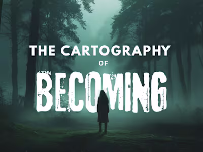 A Cartography of Becoming: Finding One’s Way Through Life