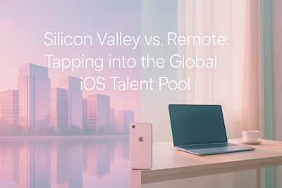 Silicon Valley vs. Remote: Tapping into the Global iOS Talent Pool