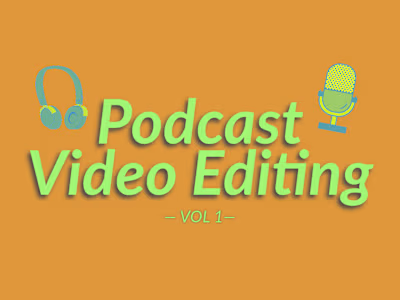 PODCAST VIDEO EDITING