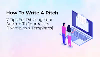 How To Write A Pitch: 7 Tips For Connecting With Journalists
