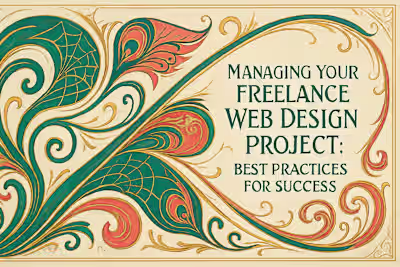 Managing Your Freelance Web Design Project: Best Practices for Success
