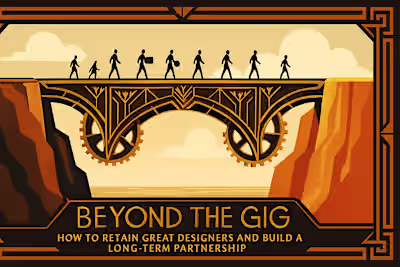 Beyond the Gig: How to Retain Great Designers and Build a Long-Term Partnership