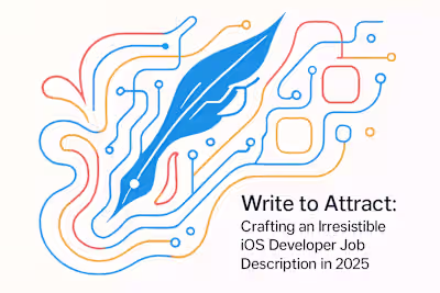Write to Attract: Crafting an Irresistible iOS Developer Job Description in 2025