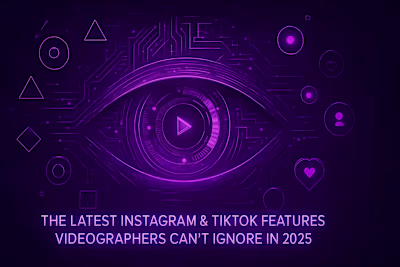 The Latest Instagram & TikTok Features Videographers Can't Ignore in 2025