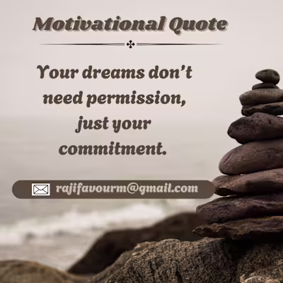 Your Dream Don't Need Permission, Just Your Commitment.