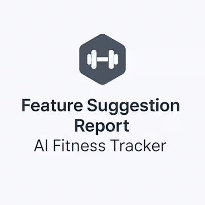 Feature Suggestion Report – Fitness Tracker MVP