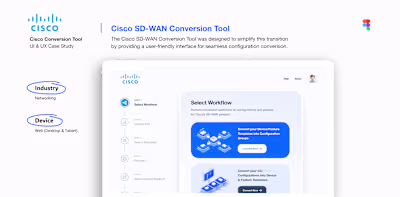 Cisco SD-WAN Conversion Tool | A UI/UX Case Study