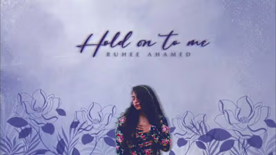 Single - Hold On To Me by Ruhee Ahamed
