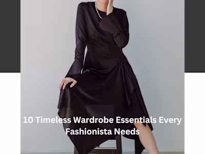 10 Timeless Wardrobe Essentials Every Fashionista Needs