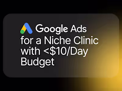 Google Ads for a Niche Clinic on a <$10/Day Budget