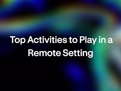 Top Activities to Play in a Remote Setting