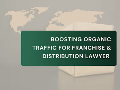 Boosting Organic Traffic for Franchise & Distribution Lawyer 