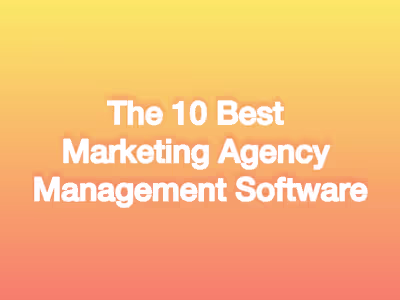 The 10 Best Marketing Agency Management Software
