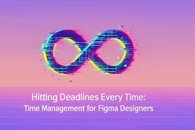 Hitting Deadlines Every Time: Time Management for Figma Designers