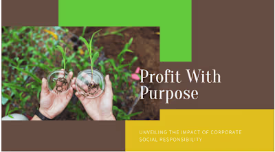 Profit with Purpose: Unveiling the Impact of CSR