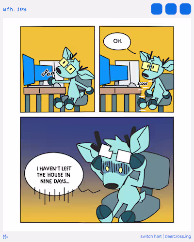 i can't tell if this is a remote work problem or a me problem