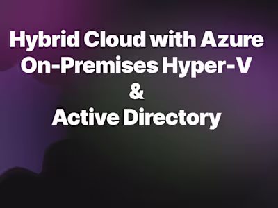 Hybrid Cloud with Azure, On-Premises Hyper-V, & Active Directory