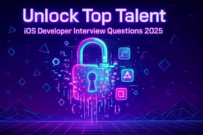 Unlock Top Talent: 30+ Must-Ask Interview Questions for iOS Developers (2025 Update)