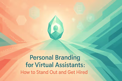 Personal Branding for Virtual Assistants: How to Stand Out and Get Hired