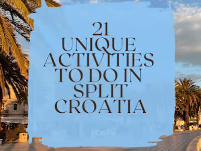 21 Activities to Make your Trip to Split, Croatia, Unforgettable