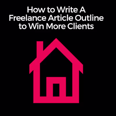 How to Write A Freelance Article Outline to Win More Clients