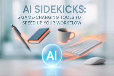 AI Sidekicks: 5 Game-Changing Tools to Speed Up Your Workflow