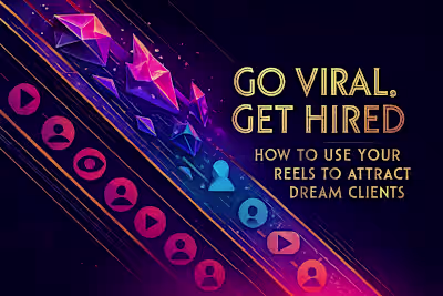 Go Viral, Get Hired: How to Use Your Reels to Attract Dream Clients