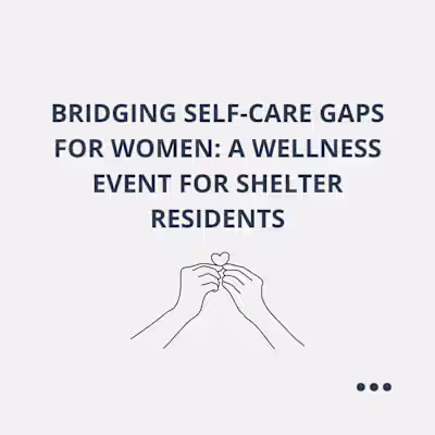 Bridging Self-Care Gaps: Wellness Services for Women in Shelters