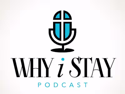 (Podcast Series) Why I Stay