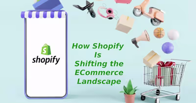 How Shopify Is Shifting The E-Commerce Landscape
