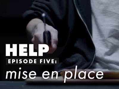 Short Film - HELP: Mise En Place