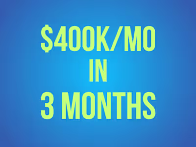 Zero to $400,000/mo in 3 Months