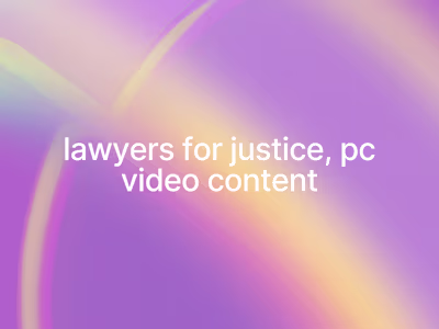 Lawyers for Justice Video Content