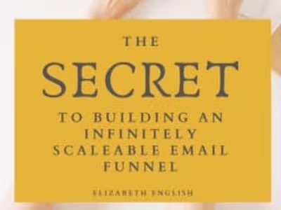 The Secret to Building an Infinitely Scalable Email Funnel