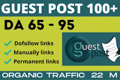 Build 100 Guest post On DA65-DA95 To Boost Site Higher On Googl…